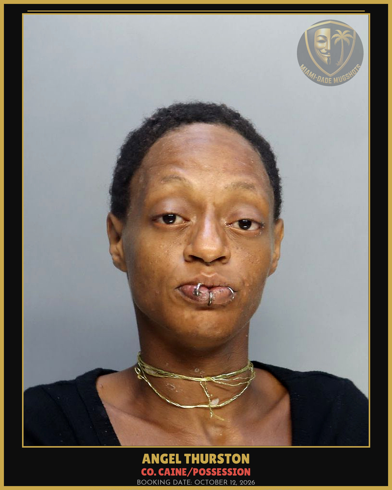Thurston Angel  Nicole Arrested – Co. Caine/Possession – Miami-Dade County (October 12, 2026)