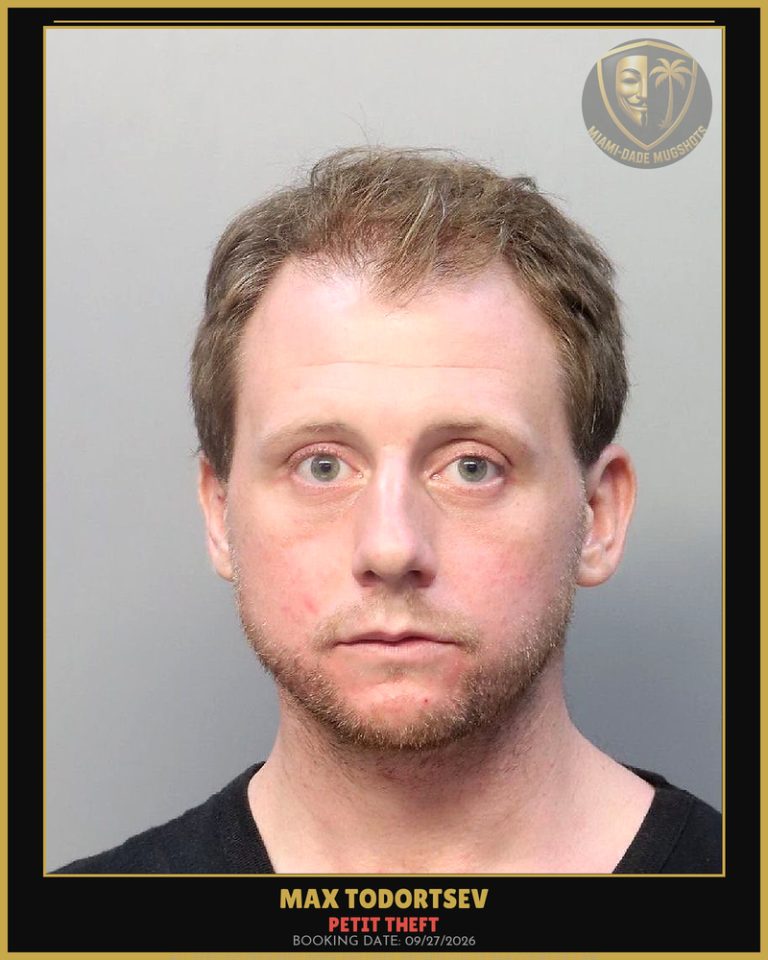 Todortsev Max Arrested – PETIT THEFT – Miami-Dade County (Unknown)