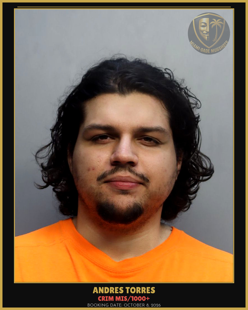 Torres Andres  Sebastian Arrested – Crim Mis/1000+ – Miami-Dade County (October 8, 2026)