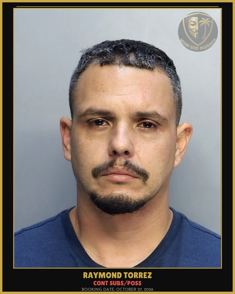 Torrez Raymond Arrested – Cont Subs/Poss – Miami-Dade County (October 27, 2026)