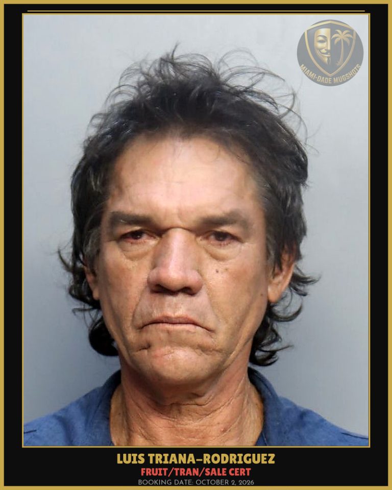 Triana-Rodriguez Luis D Arrested – FRUIT/TRAN/SALE CERT – Miami-Dade County (October 2, 2026)