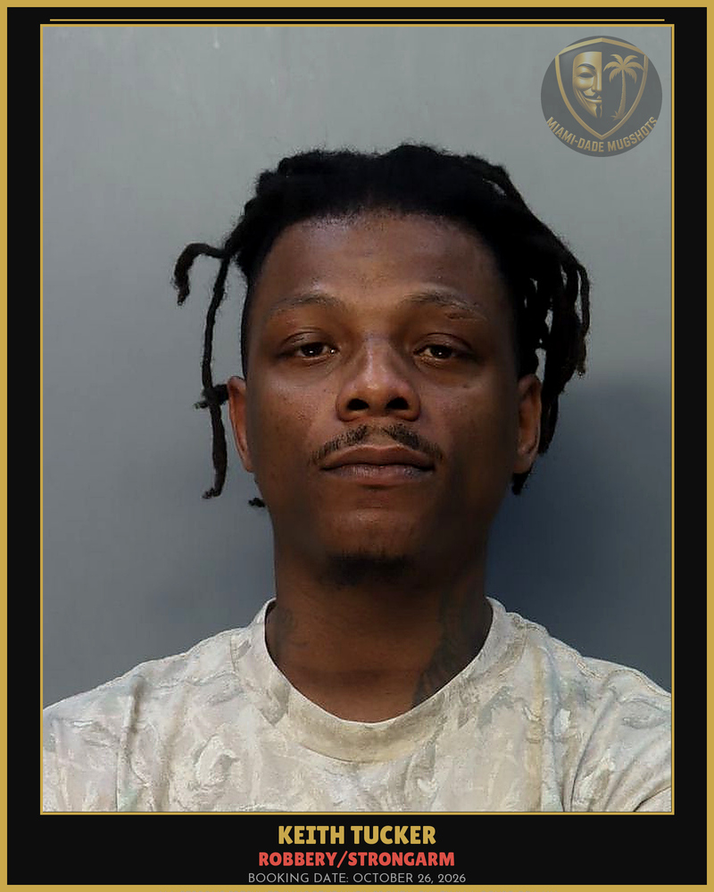 Tucker Keith  Anthony Arrested – Robbery/Strongarm – Miami-Dade County (October 26, 2026)