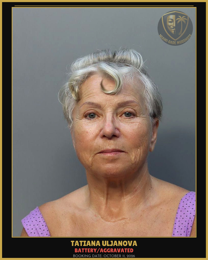 Uljanova Tatiana Arrested – Battery/Aggravated – Miami-Dade County (October 11, 2026)