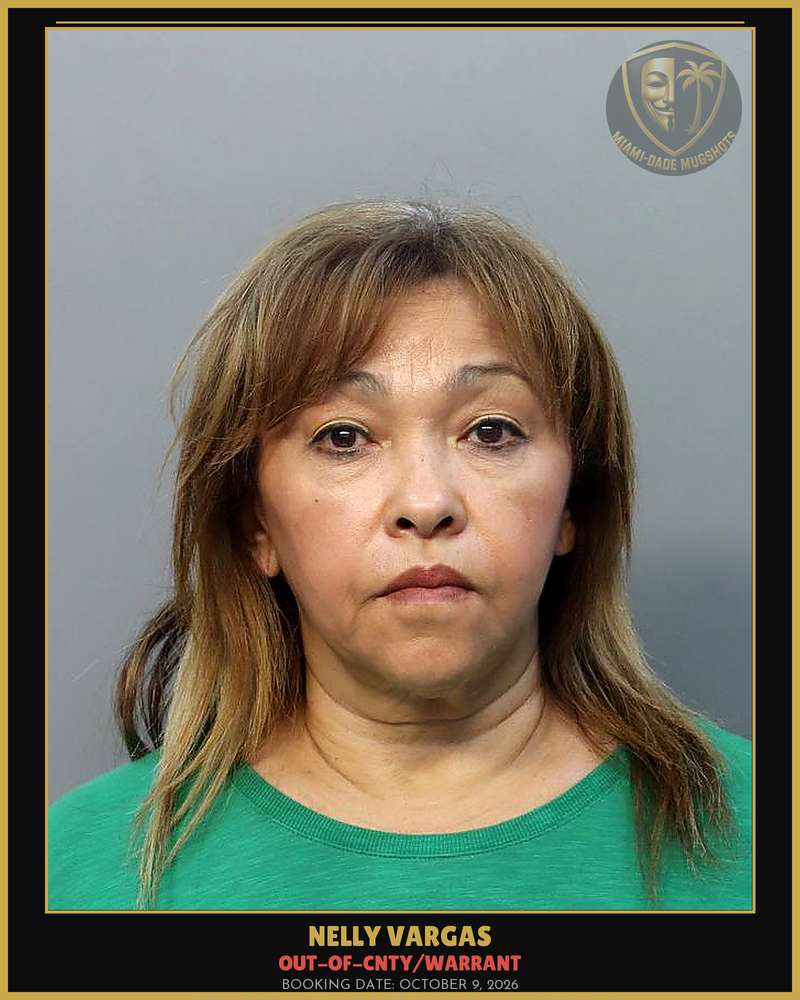 Vargas Nelly Arrested – Out-Of-Cnty/Warrant – Miami-Dade County (October 9, 2026)