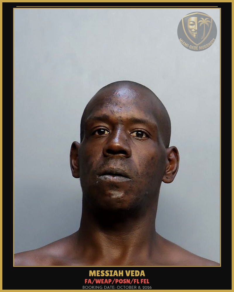 Veda Messiah Arrested – Fa/Weap/Posn/Fl Fel – Miami-Dade County (October 8, 2026)