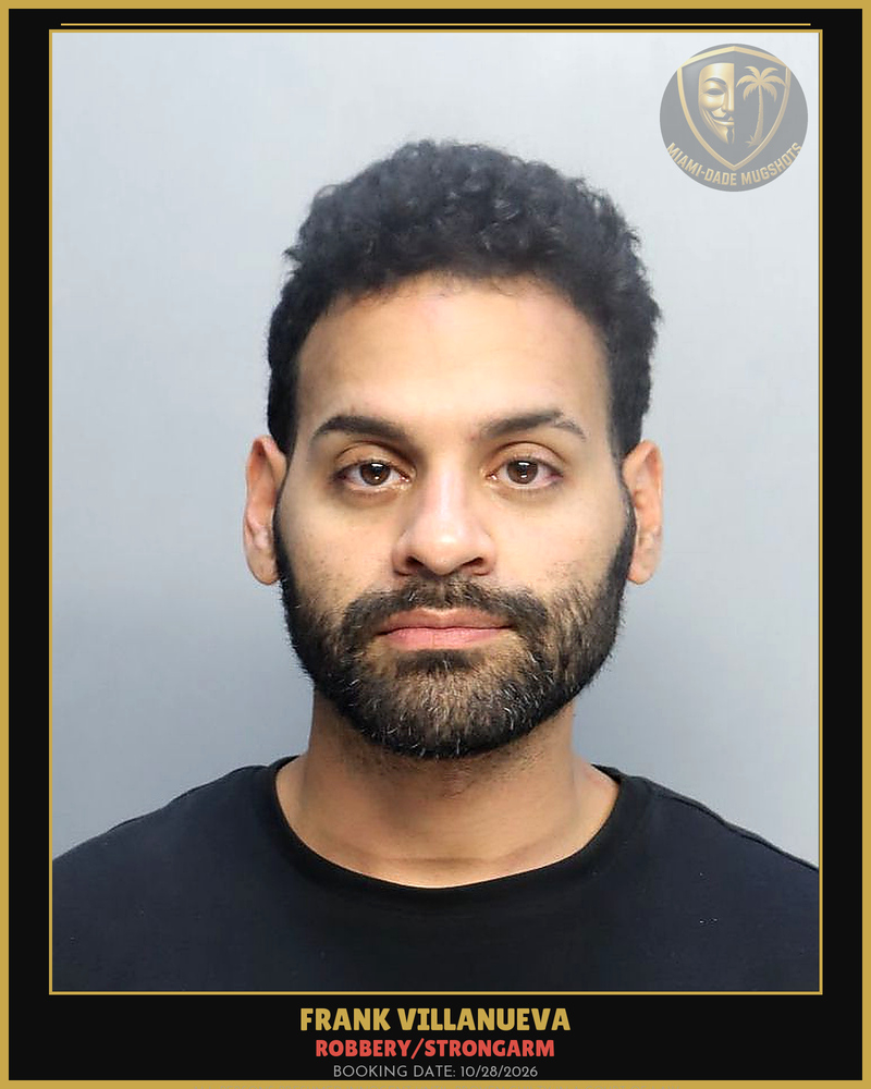 Villanueva Frank Arrested – Robbery/Strongarm – Miami-Dade County (Unknown)