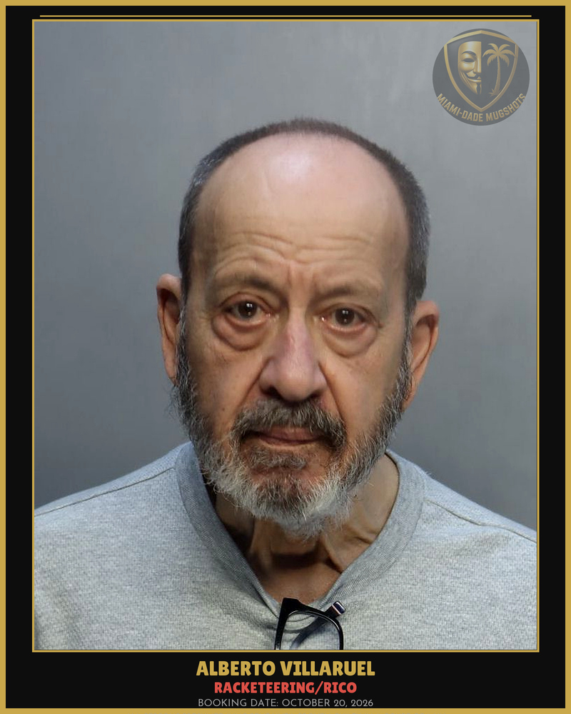 Villaruel Alberto Arrested – Racketeering/Rico – Miami-Dade County (October 20, 2026)
