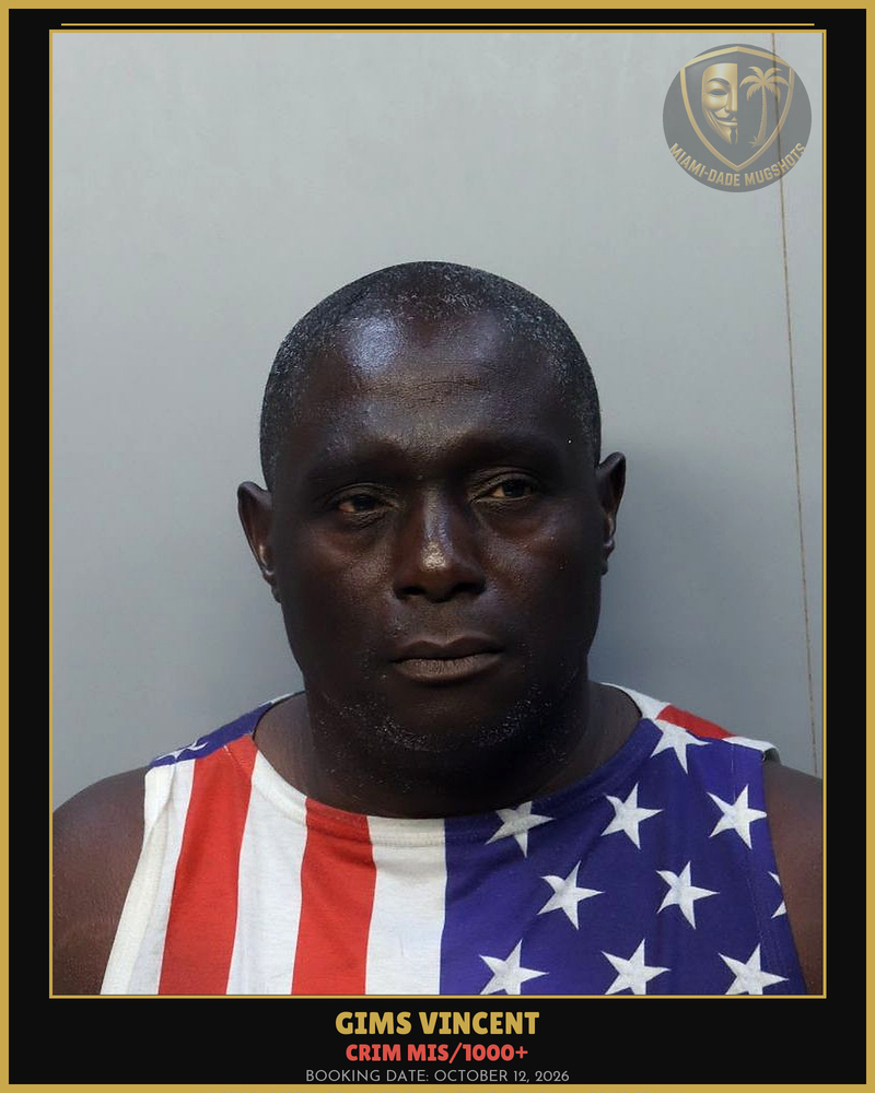 Vincent Gims Arrested – Crim Mis/1000+ – Miami-Dade County (October 12, 2026)