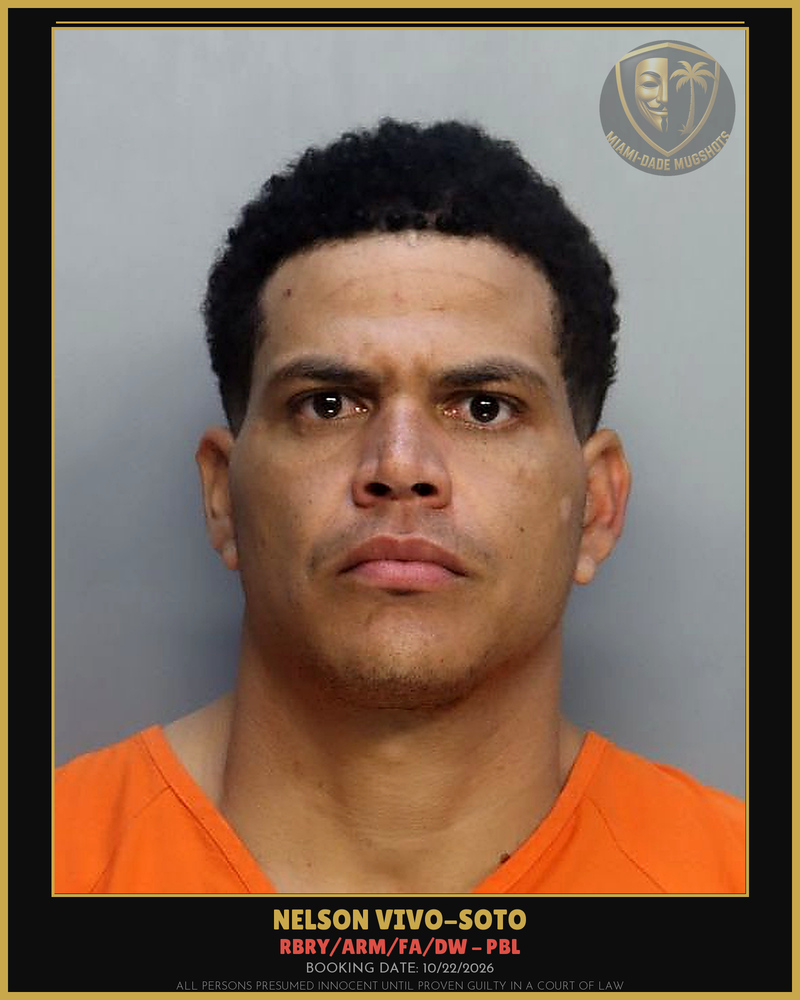 Vivo-Soto Nelson  Jesus Arrested – Rbry/Arm/Fa/Dw – Pbl – Miami-Dade County (Unknown)