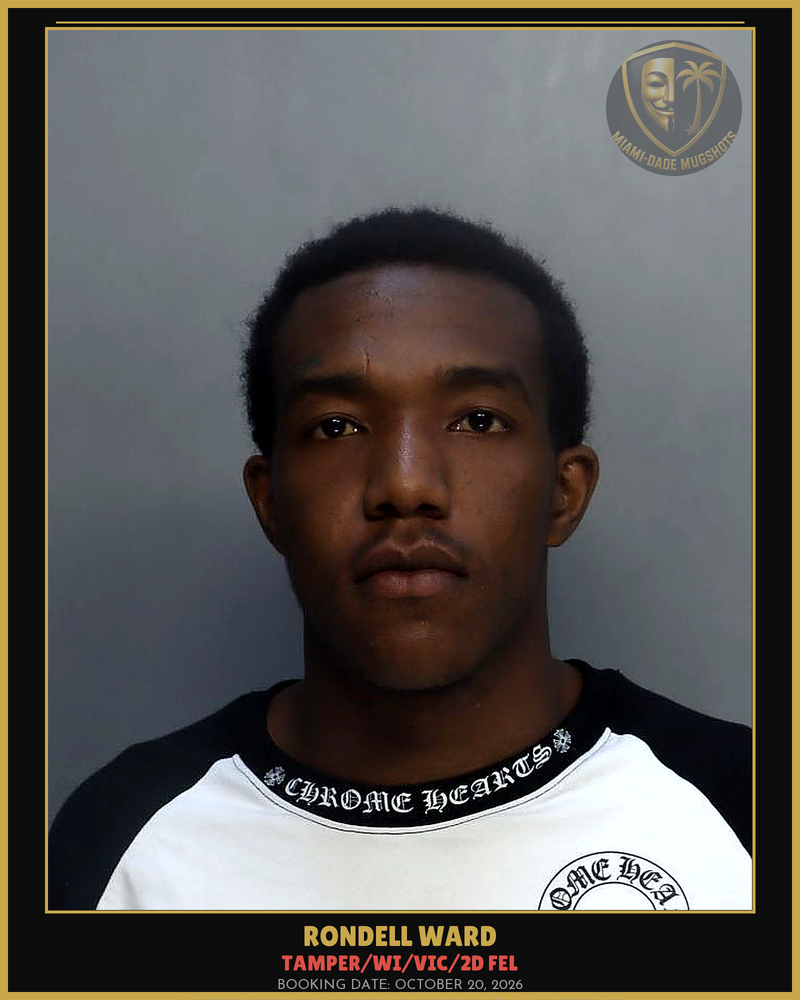 Ward Rondell Arrested – Tamper/Wi/Vic/2D Fel – Miami-Dade County (October 20, 2026)