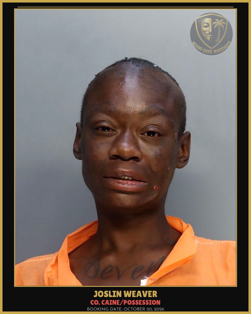 Weaver Joslin  Marie Arrested – Co. Caine/Possession – Miami-Dade County (October 20, 2026)