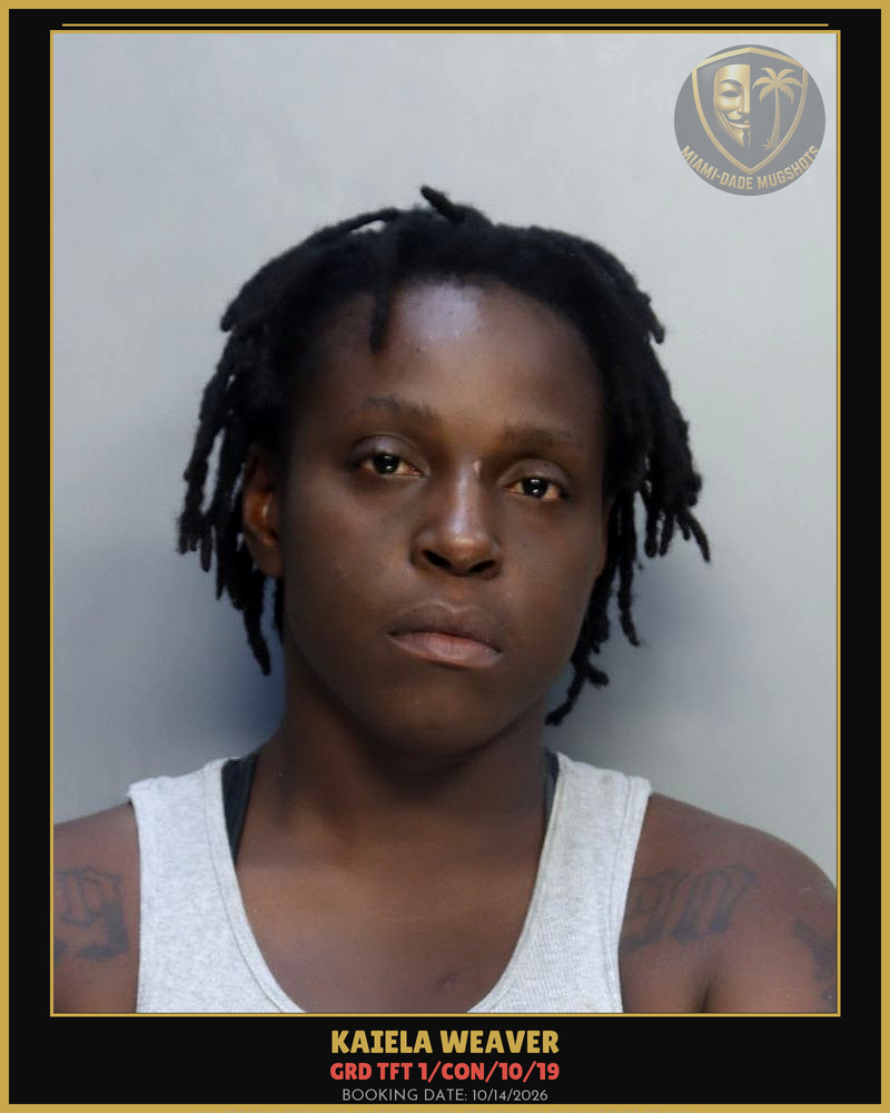 Weaver Kaiela  Iyana Arrested – Grd Tft 1/Con/10/19 – Miami-Dade County (Unknown)