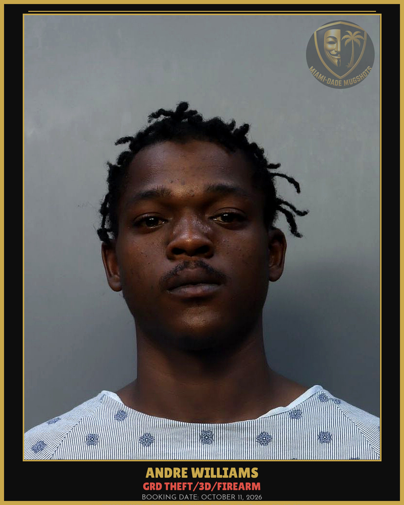 Williams Andre  Tnorris Arrested – Grd Theft/3D/Firearm – Miami-Dade County (October 11, 2026)