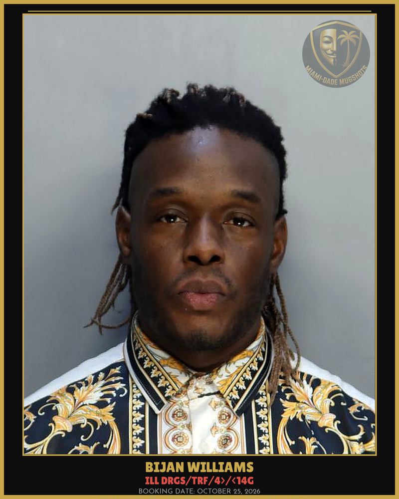 Williams Bijan Arrested – Ill Drgs/Trf/4>/<14G – Miami-Dade County (October 25, 2026)