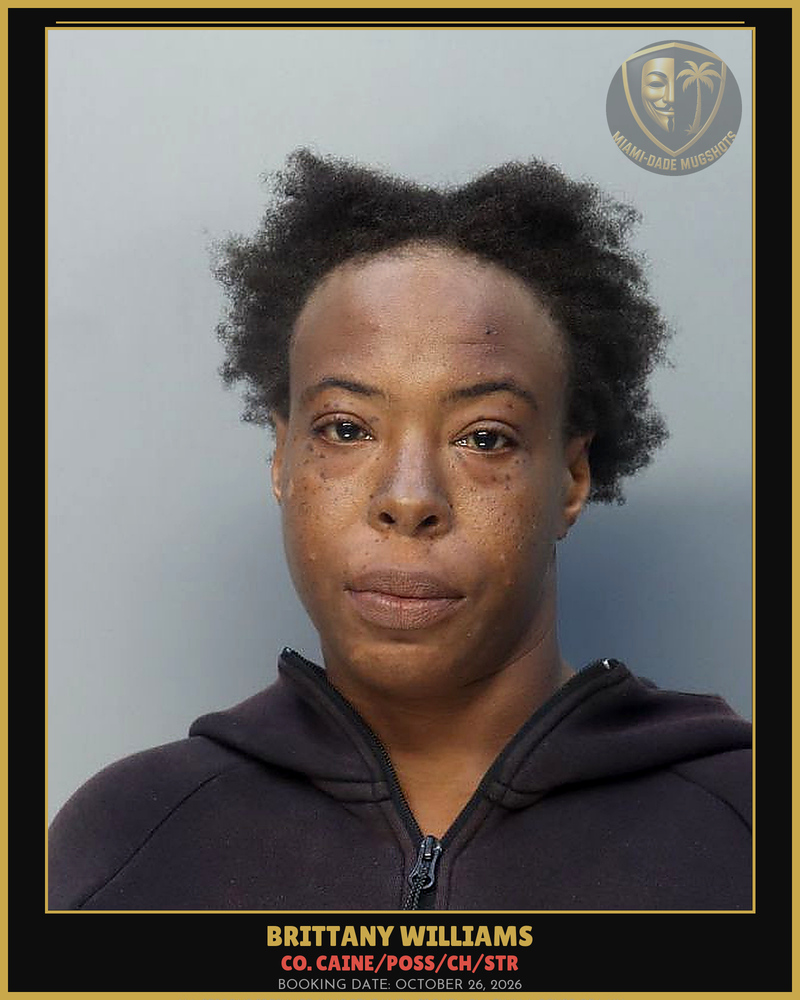 Williams Brittany Arrested – Co. Caine/Poss/Ch/Str – Miami-Dade County (October 26, 2026)