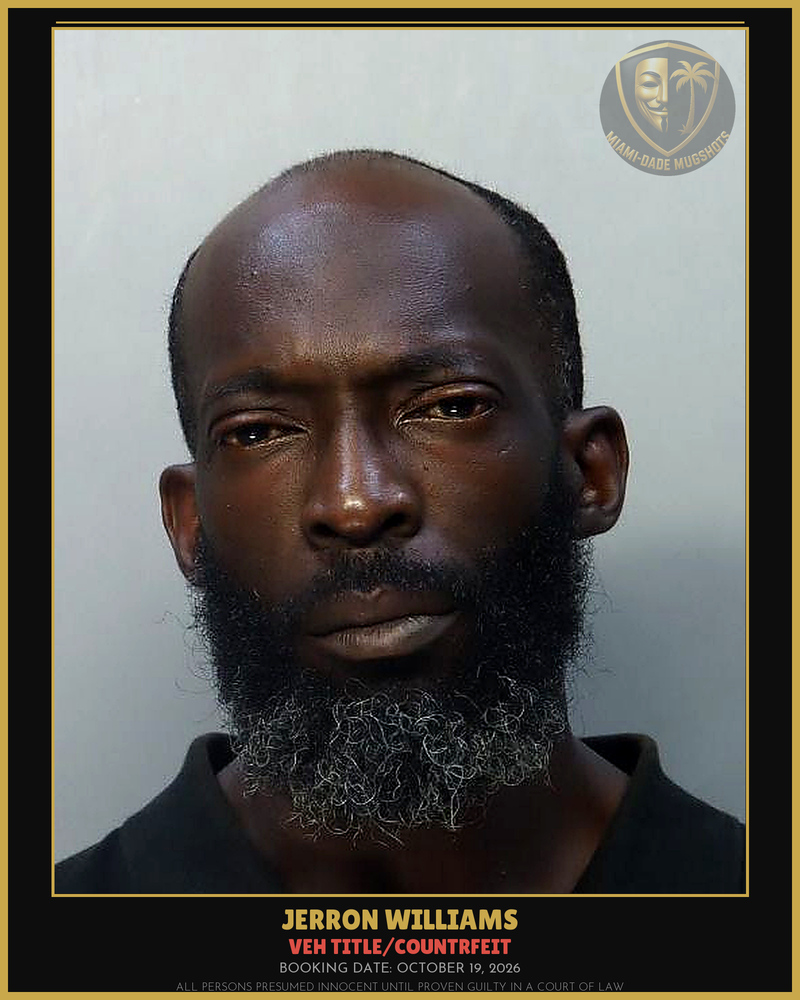 Williams Jerron Arrested – Veh Title/Countrfeit – Miami-Dade County (October 19, 2026)