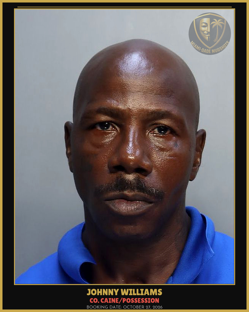 Williams Johnny  Clarance Arrested – Co. Caine/Possession – Miami-Dade County (October 27, 2026)