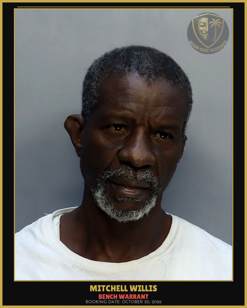 Willis Mitchell  Willie Arrested – Bench Warrant – Miami-Dade County (October 20, 2026)