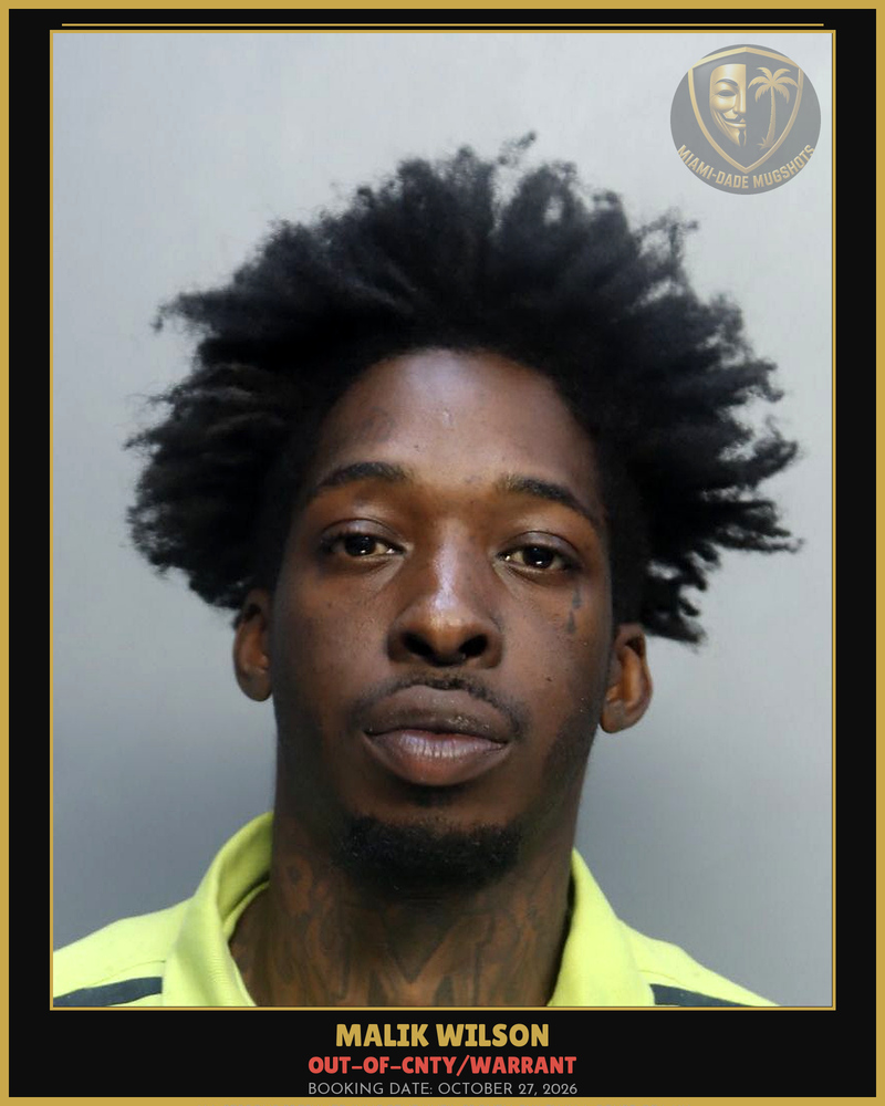 Wilson Malik  Armard Arrested – Out-Of-Cnty/Warrant – Miami-Dade County (October 27, 2026)