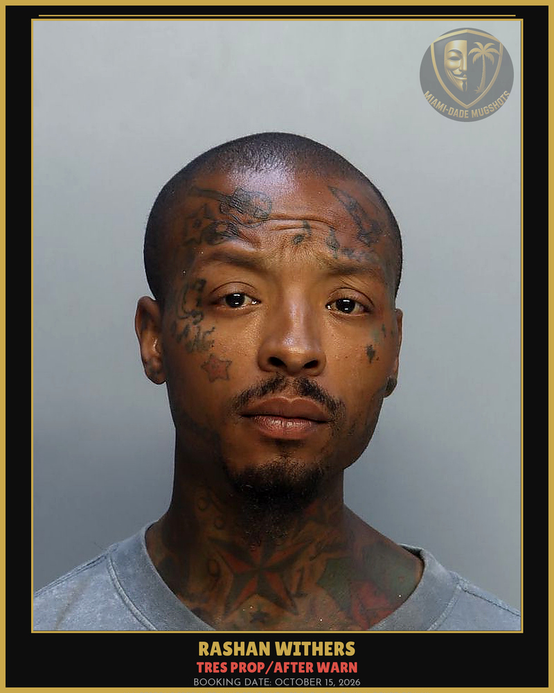 Withers Rashan Arrested – Tres Prop/After Warn – Miami-Dade County (October 15, 2026)