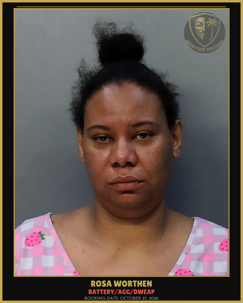 Worthen Rosa Esther Arrested – Battery/Agg/Dweap – Miami-Dade County (October 27, 2026)
