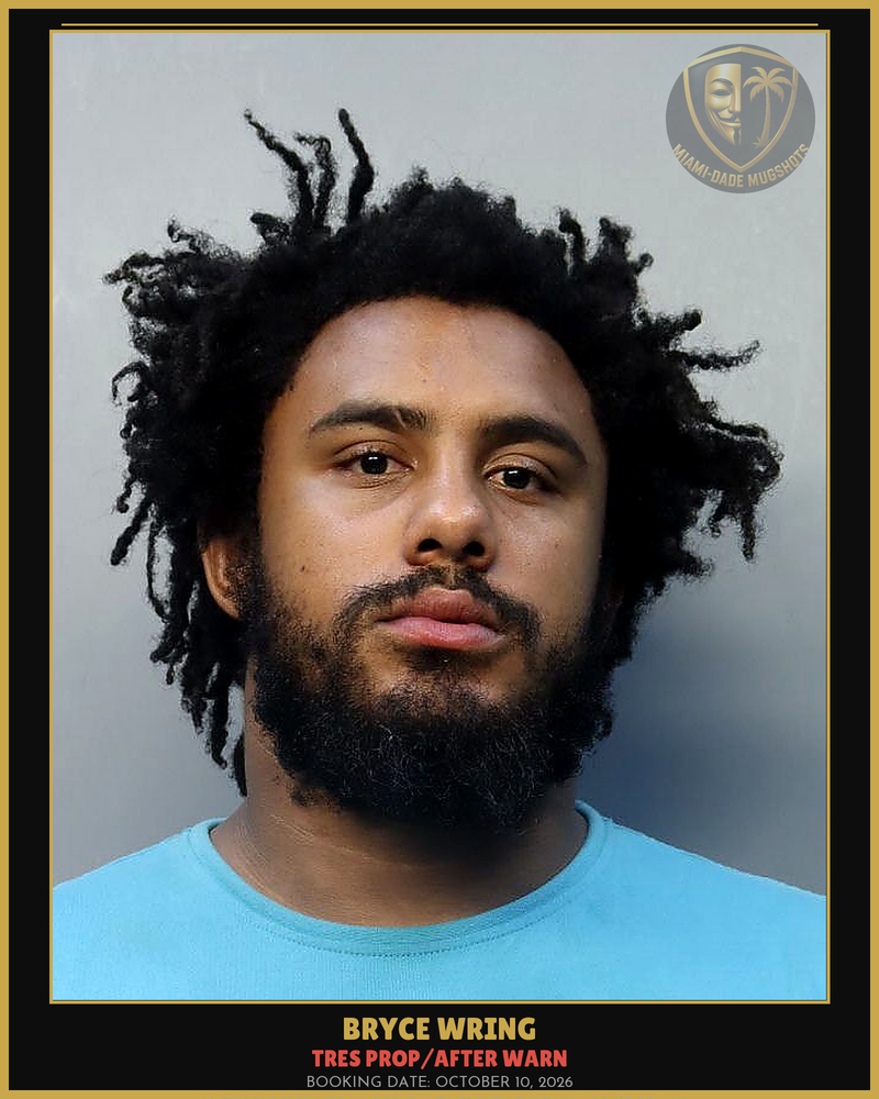 Wring Bryce Eric Arrested – Tres Prop/After Warn – Miami-Dade County (October 10, 2026)