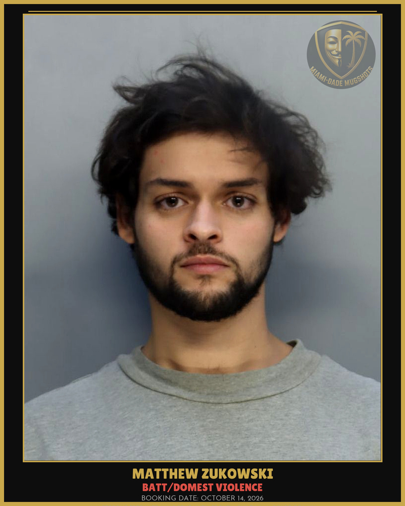 Zukowski Matthew Arrested – Batt/Domest Violence – Miami-Dade County (October 14, 2026)