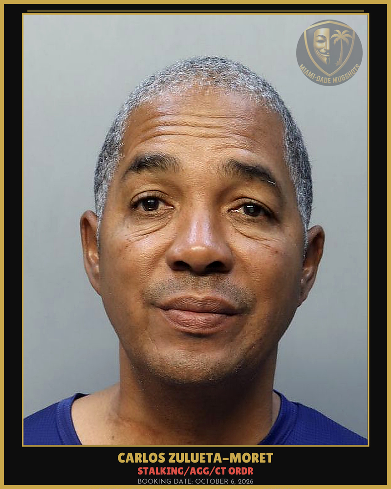 Zulueta-Moret Carlos Andres Arrested – Stalking/Agg/Ct Ordr – Miami-Dade County (October 6, 2026)